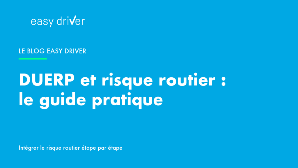 DUERP et risque routier : guide pratique pour les entreprises