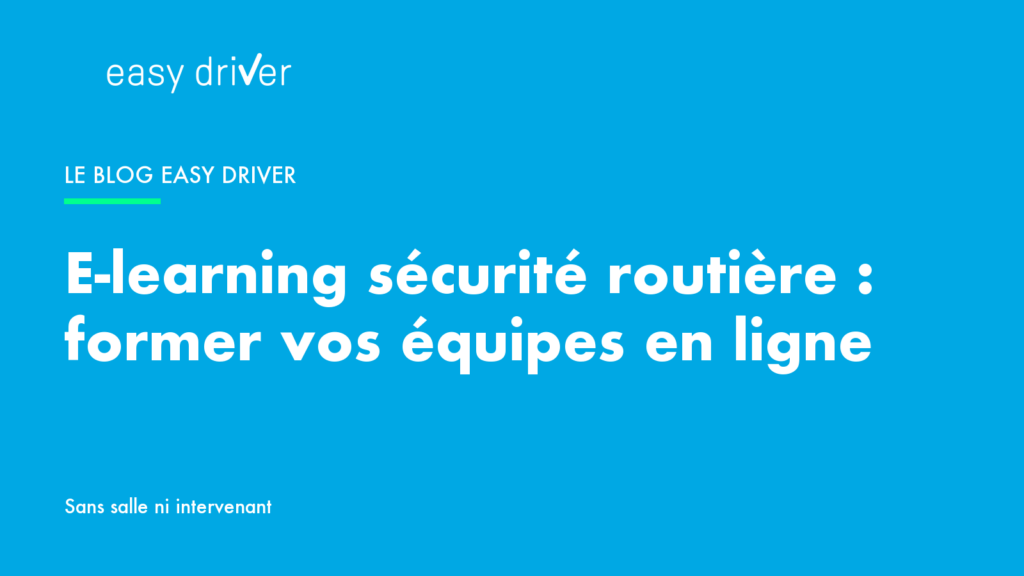 E-learning sécurité routière : former vos équipes en ligne