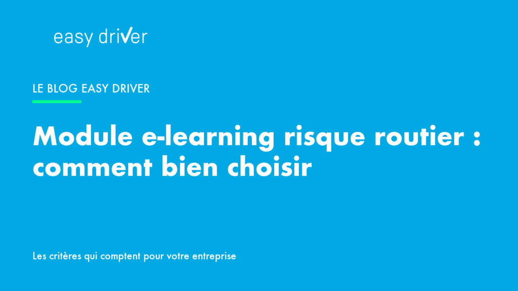 Module e-learning risque routier : comment bien choisir pour votre entreprise